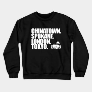 Chinatown,Spokane,London,Tokyo. Crewneck Sweatshirt